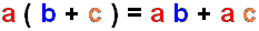 In a(b+c)=ab+ac, the a ends up next to both the b and c.