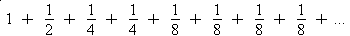 Rewrite of the harmonic series: 1 + 
  1/2 + 1/4 + 1/4 + 1/8 + 1/8 + 1/8 + 1/8 + ...